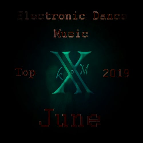 Electronic Dance Music Top 10 June 2019
