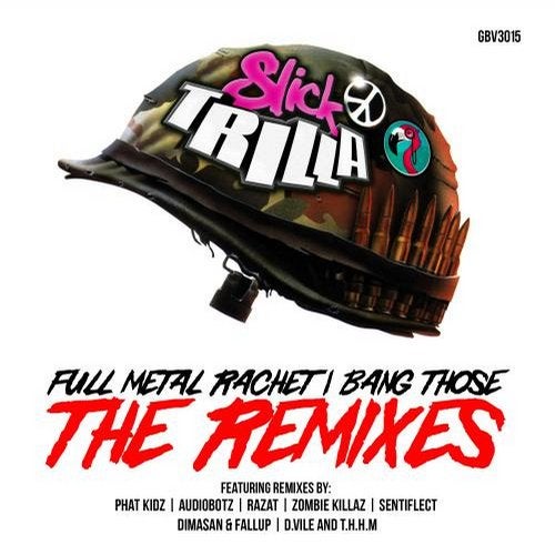 Full Metal Rachet / Bang Those (The Remixes)