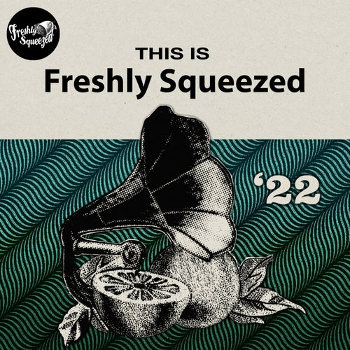 This Is Freshly Squeezed 2022