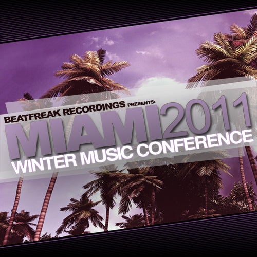 BeatFreak Recordings Present: Miami 2011 Winter Music Conference