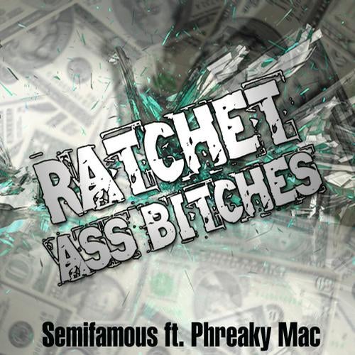Ratchet Ass Bitches Ft. Phreaky Mac