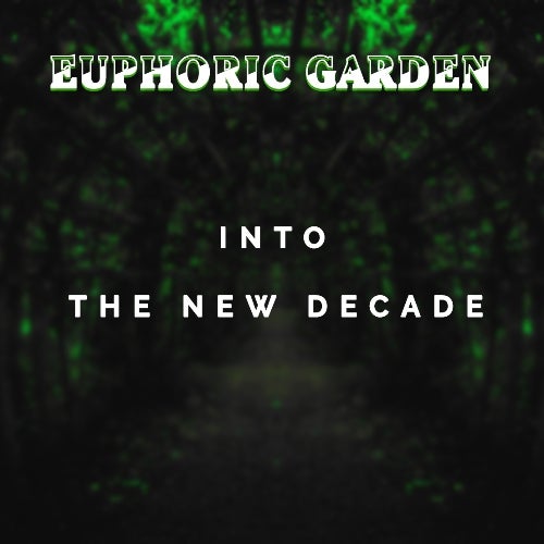 Euphoric Garden (Into a New Decade)