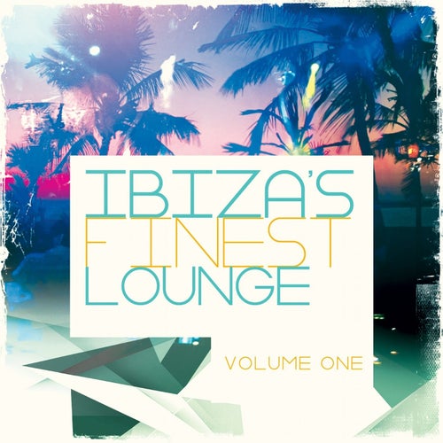 Ibiza's Finest - Lounge, Vol. 1 (Most Popular White Isle Lounge & Chill Tunes)