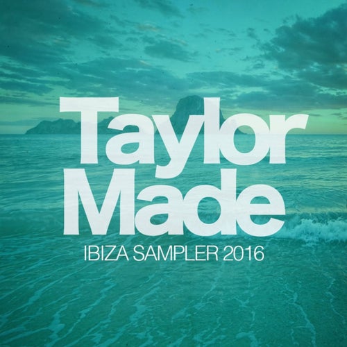 Taylor Made Recordings Ibiza 2016 Sampler
