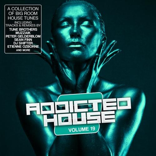 Addicted 2 House Volume 19