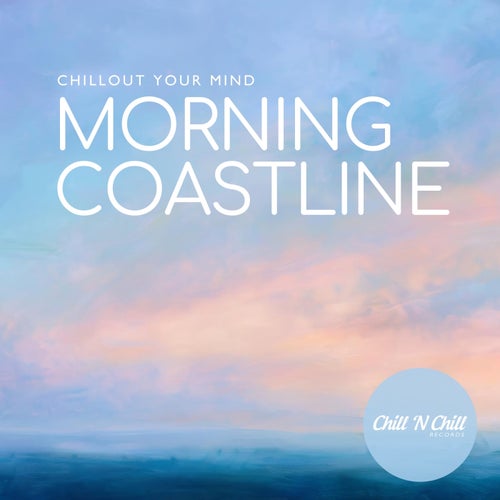 Morning Coastline: Chillout Your Mind