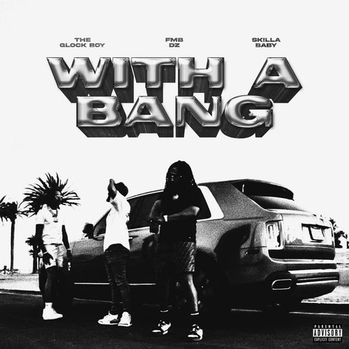 With A Bang (feat. Skilla Baby & The Glockboy)