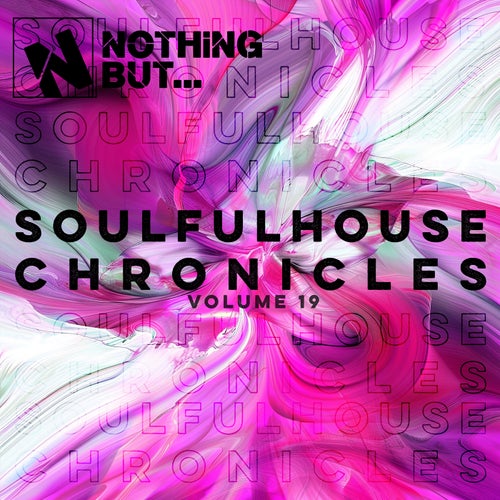 Nothing But... Soulful House Chronicles, Vol. 19