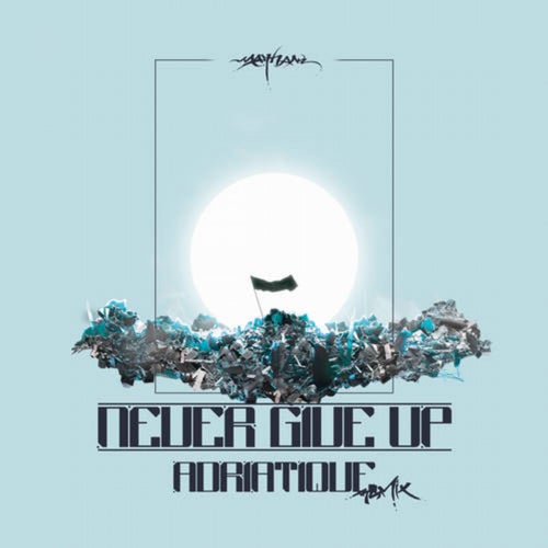 Never Give Up (Adriatique Remix)