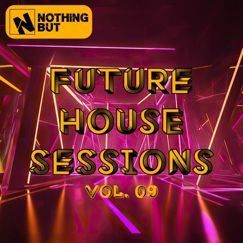 Nothing But... Future House Sessions, Vol. 09