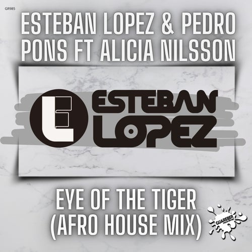 Esteban Lopez, Pedro Pons & Alicia Nilsson - Eye Of The Tiger (Esteban Lopez Afro House Mix) [2024]