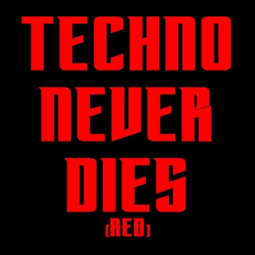 TECHNO NEVER DIES (Red)