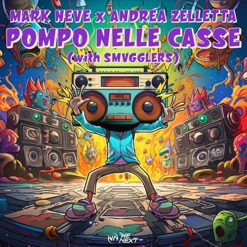 Mark Neve SMVGGLERS, Andrea Zelletta, Mark Neve - POMPO NELLE CASSE (Extended Mix ...