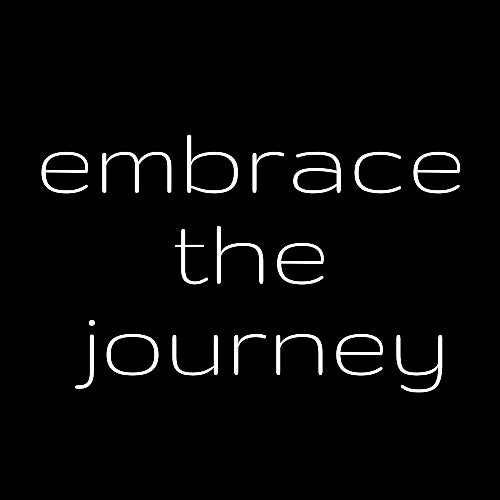 Embrace The Journey
