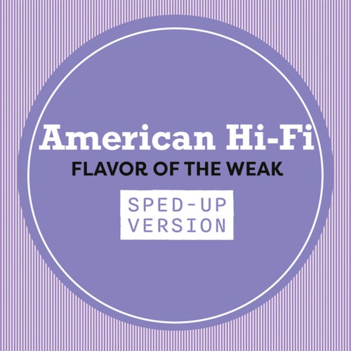 Flavor Of The Weak (Sped Up)