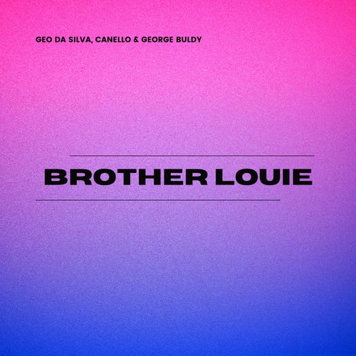  Geo Da Silva and Canello and George Buldy - Brother Louie (2024) 