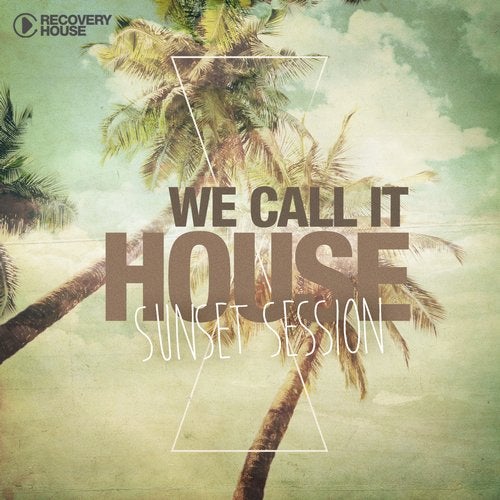 We Call It House Vol. 16 - Sunset Session