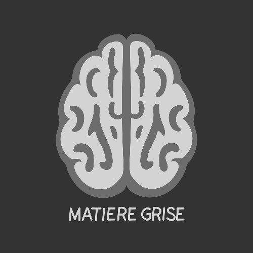 MATIERE GRISE
