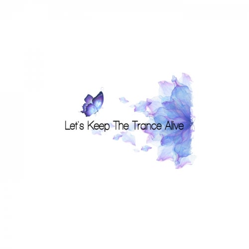 Let's Keep The Trance Alive