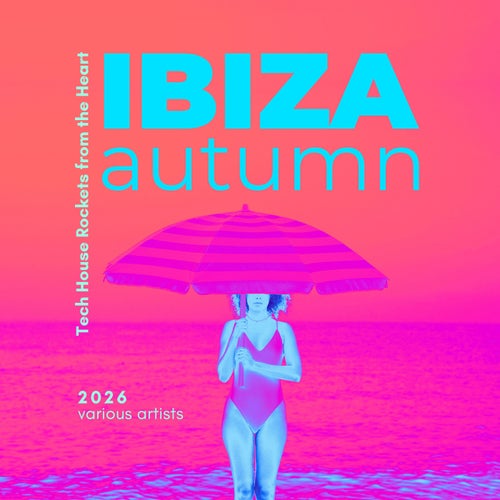 Ibiza Autumn 2026 (Tech House Rockets from the Heart)