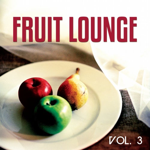 Fruit Lounge, Vol. 3 (Fruity & Natural Inspired Relax Tunes)