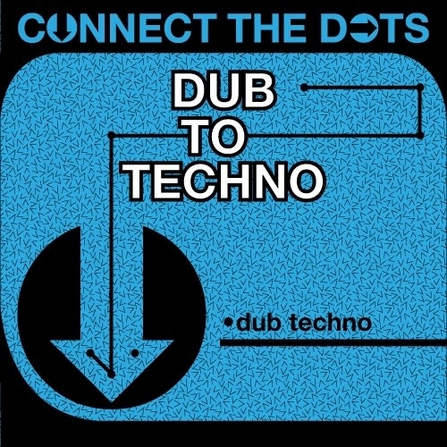 Connect the Dots - Dub to Techno
