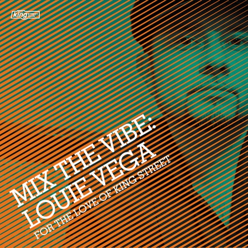 Mix the Vibe: Louie Vega - For the Love of King Street - DJ Mix