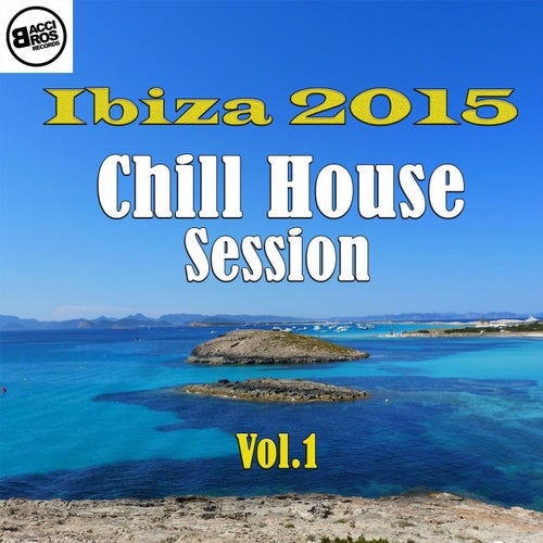 Ibiza 2015 - Chill House Session - Vol. 1