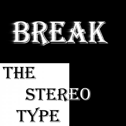 Break The StereoType