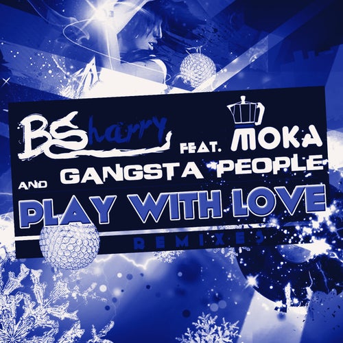 Play With Love (feat. Moka & Gangsta People) (Remixes)