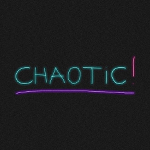 CHAOTIC!