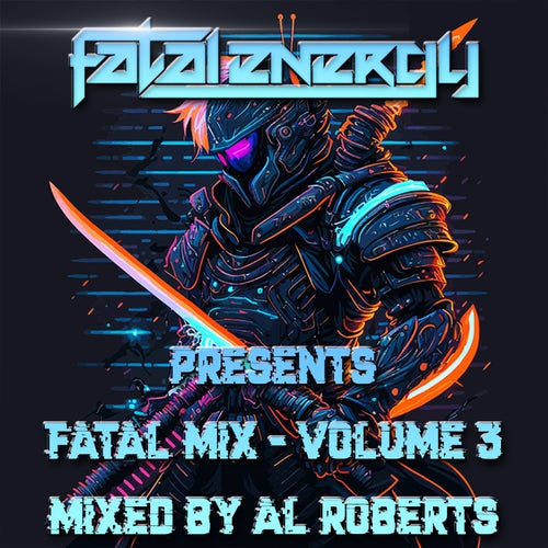 Fatal Energy Presents - Fatal Mix Volume 3 - Mixed By Al Roberts