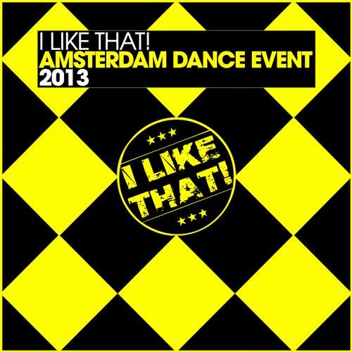 I LIKE THAT! - Amsterdam Dance Event 2013