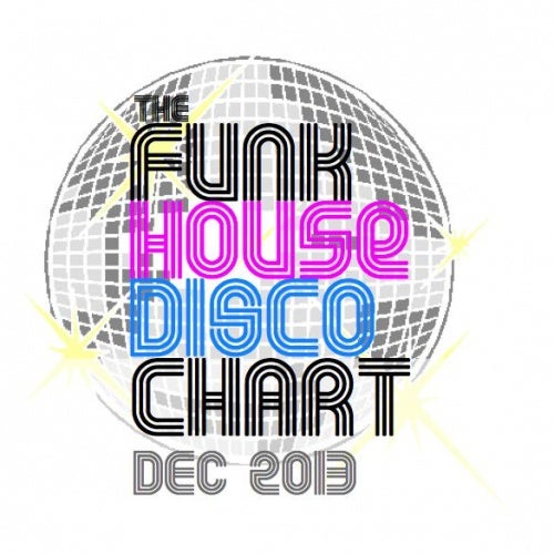 THE FUNK HOUSE DISCO CHART DEC 2013