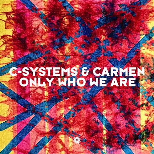  C-Systems & Carmen - Only Who We Are (2025) 