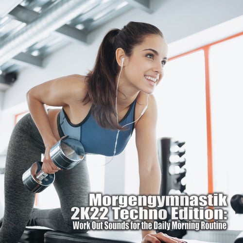 Cover art for Morgengymnastik 2K22 Techno Edition: Work Out Sounds for the Daily Morning Routine