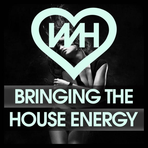 WH Records Bringing The House Energy