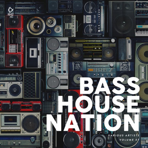 Bass House Nation Vol. 7