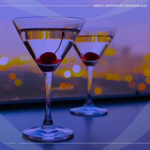Ambient & Downtempo Best Background Music