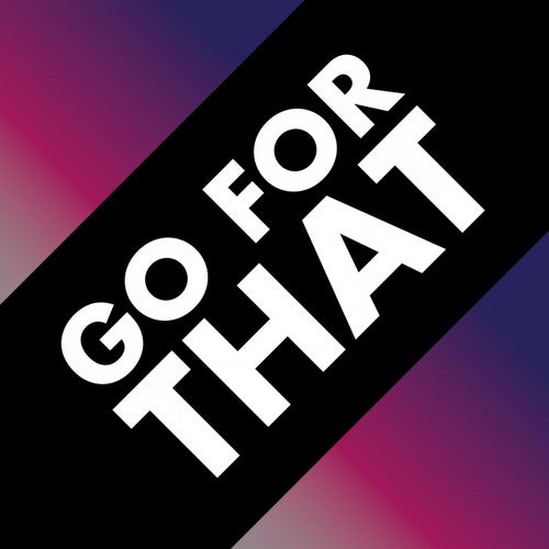 Go for That