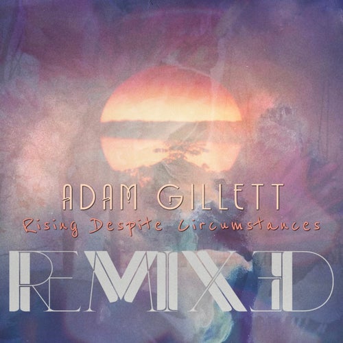 Rising Despite Circumstances: Remixed