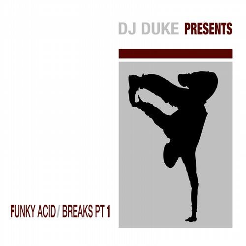 DJ Duke Presents Funky Acid Breaks Pt 1
