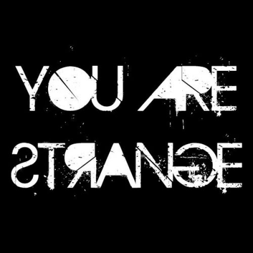 You Are Strange