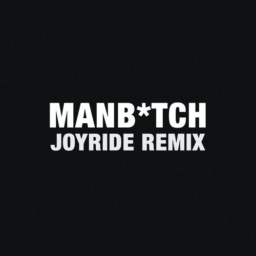 Manbitch (Joyride Remix)