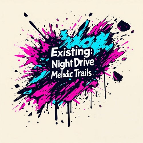 Existing: Night Drive Melodic Trails, Vol. 1