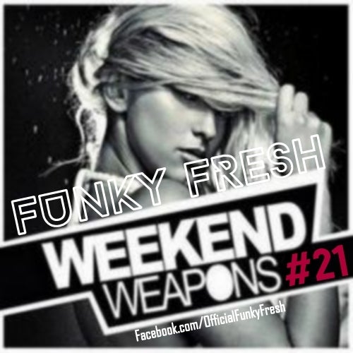 Weekend Weapons #21 By FunkyFresh