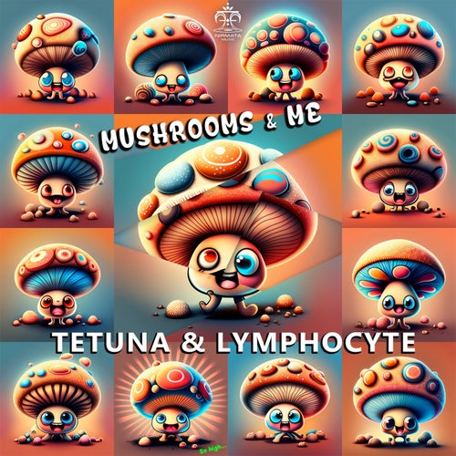 Tetuna & Lymphocyte - Mushrooms And Me (2023)