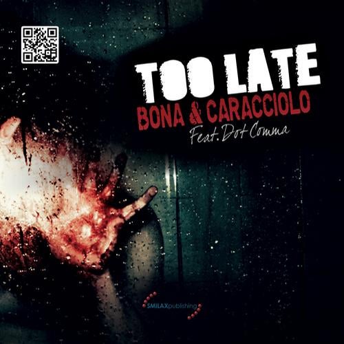 Bona & Caracciolo Feat. Dot Comma - 'Too Late'