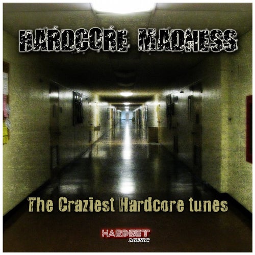 Hardcore Madness (The Craziest Hardcore Tunes)
