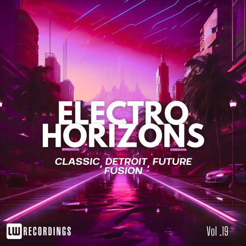 Electro Horizons: Classic, Detroit, Future Fusion, Vol. 19
